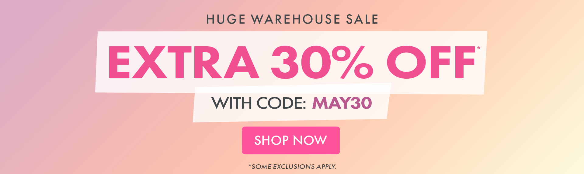 Shop Warehouse Sale + 30% Off Sitewide*