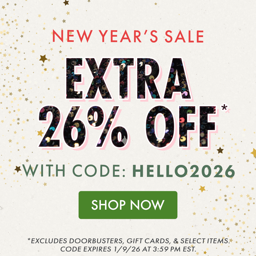NEW YEAR'S SALE | EXTRA 26% OFF* WITH CODE: HELLO2026 | SHOP NOW | *Excludes doorbusters, gift cards, & select items. Code expires 1/9/26 at 3:59PM EST.