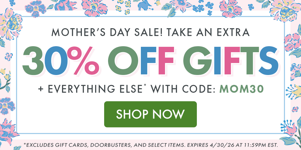 MOTHER’S DAY SALE! TAKE AN EXTRA 30% OFF GIFTS + EVERYTHING ELSE* WITH CODE: MOM30 *Excludes gift cards, doorbusters, and select items. Expires 4/30/26 at 11:59PM EST.
