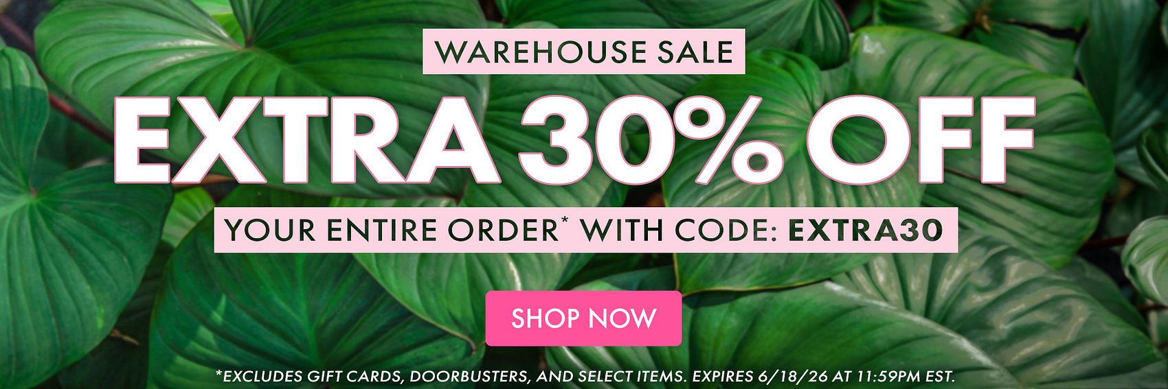WAREHOUSE SALE | EXTRA 30% OFF YOUR ENTIRE ORDER* WITH CODE: EXTRA30 | *Excludes gift cards, doorbusters, and select items. Expires 6/18/26 at 11:59PM EST WAREHOUSE SALE | EXTRA 30% OFF YOUR ENTIRE ORDER* WITH CODE: EXTRA30 | *Excludes gift cards, doorbusters, and select items. Expires 6/18/26 at 11:59PM EST