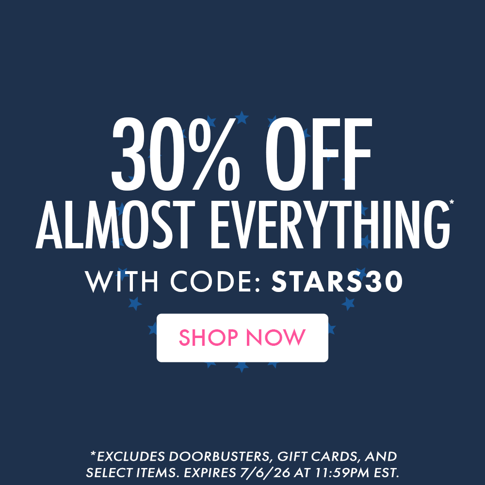 30% OFF ALMOST EVERYTHING* WITH CODE: STARS30 | SHOP NOW | *Excludes doorbusters, gift cards, and select items. Expires 7/6/26 at 11:59PM EST
