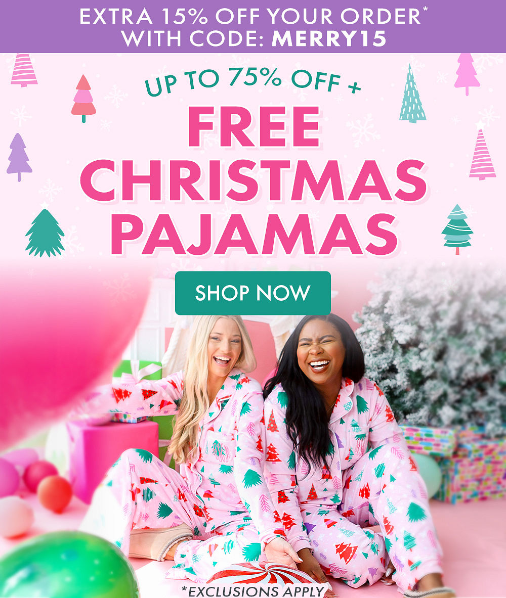 EXTRA 15% OFF YOUR ORDER* WITH CODE: MERRY15 | UP TO 75% OFF + FREE CHRISTMAS PAJAMAS | *EXCLUSIONS APPLY