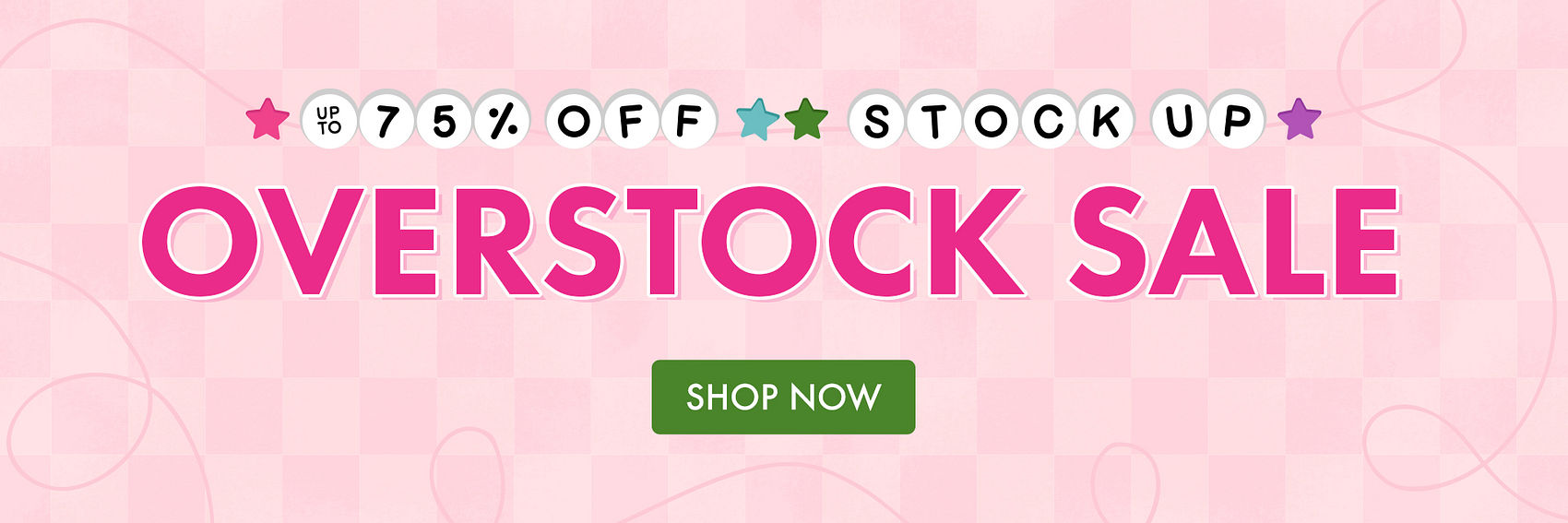 UP TO 75% OFF | STOCK UP | OVERSTOCK SALE