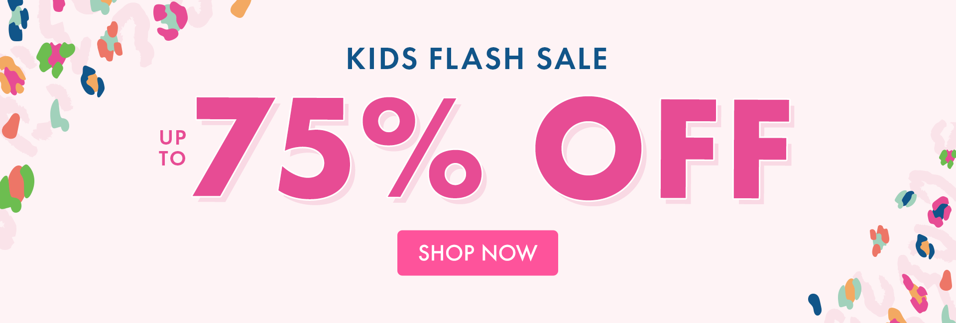 KIDS FLASH SALE | UP TO 75% OFF KIDS FLASH SALE | UP TO 75% OFF
