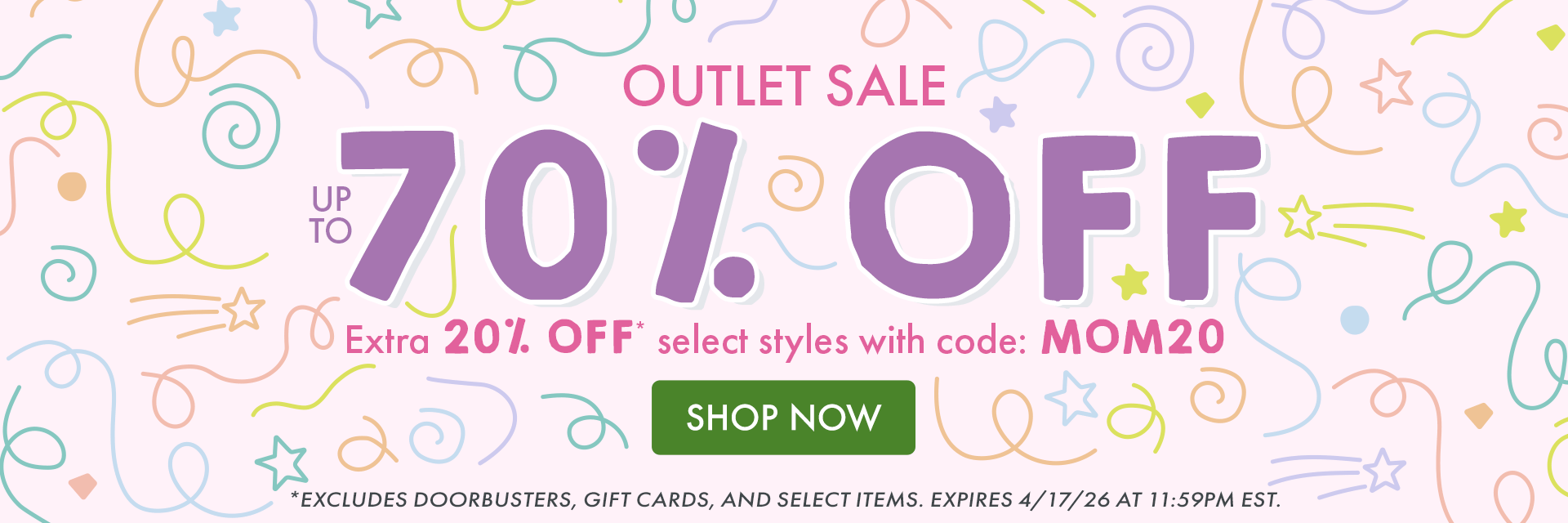 OUTLET SALE | UP TO 70% OFF | *Excludes doorbusters, gift cards, and select items. Expires 4/17/26 at 11:59PM EST.