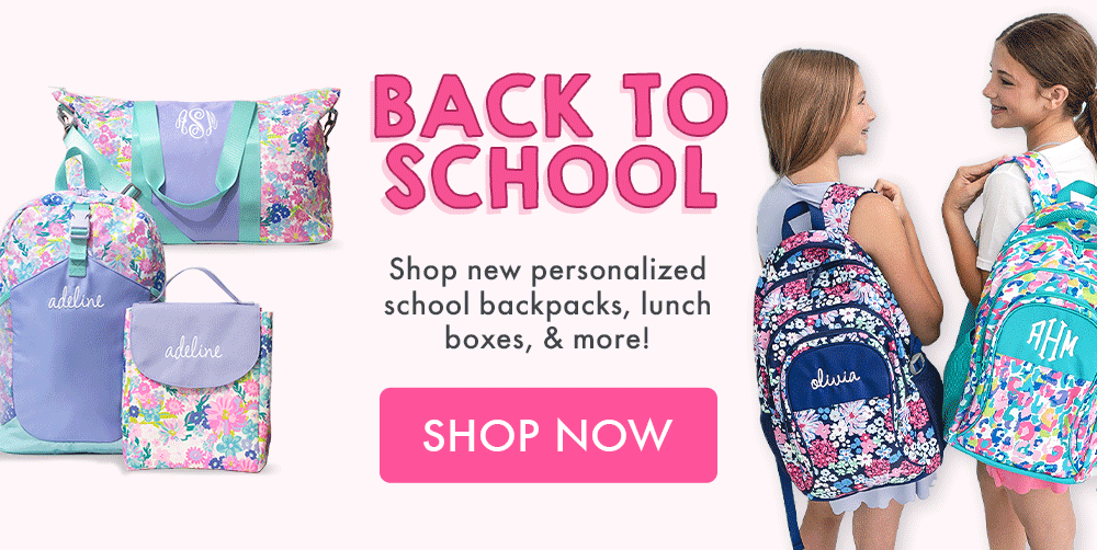Shop Back to School - new personalized school backpacks, lunch boxes, & more!