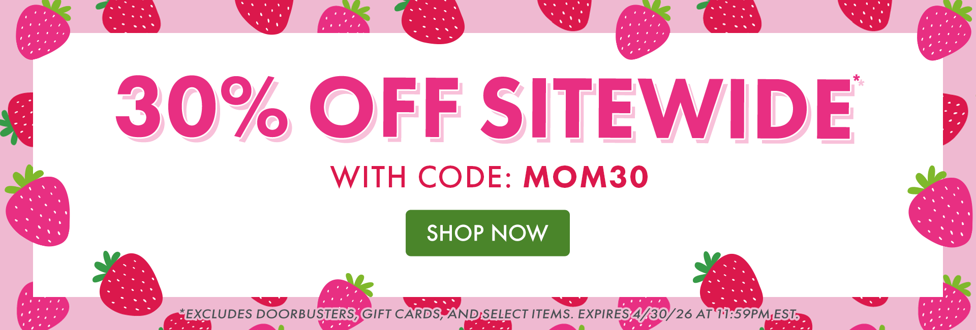 30% OFF SITEWIDE* with code: MOM30 | SHOP NOW | *EXCLUDES DOORBUSTERS, GIFT CARDS, AND SELECT ITEMS. EXPIRES 4/30/26 AT 11:59PM EST.