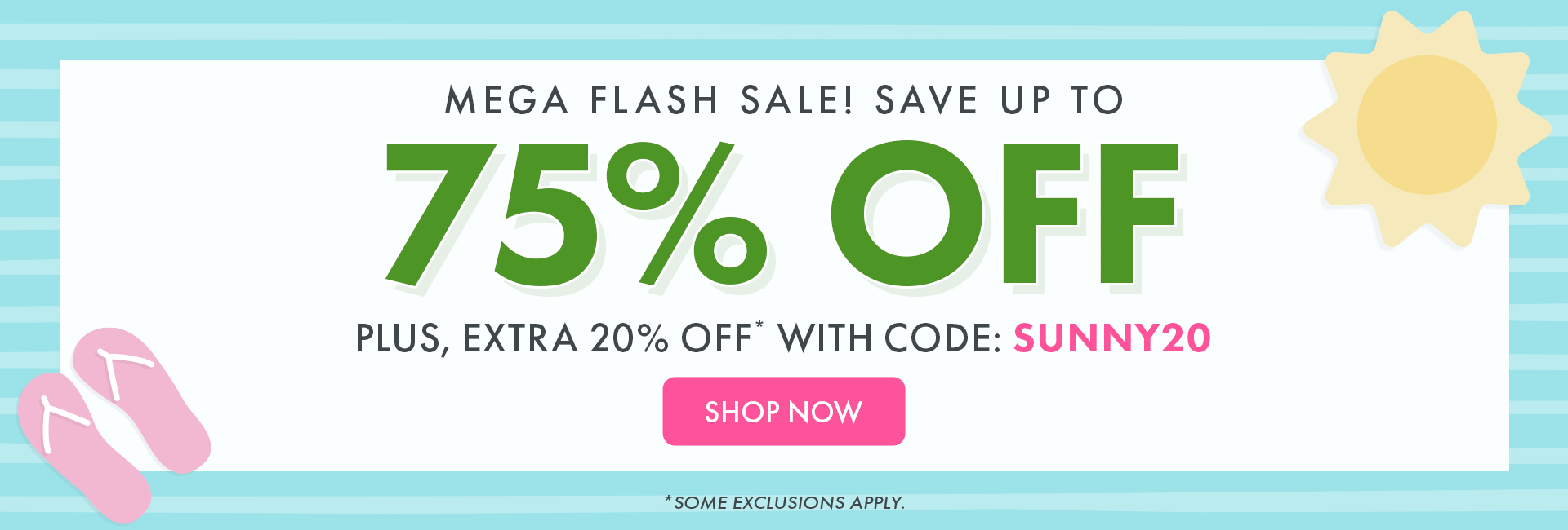 Shop up to 75% OFF + 20% OFF Sitewide*