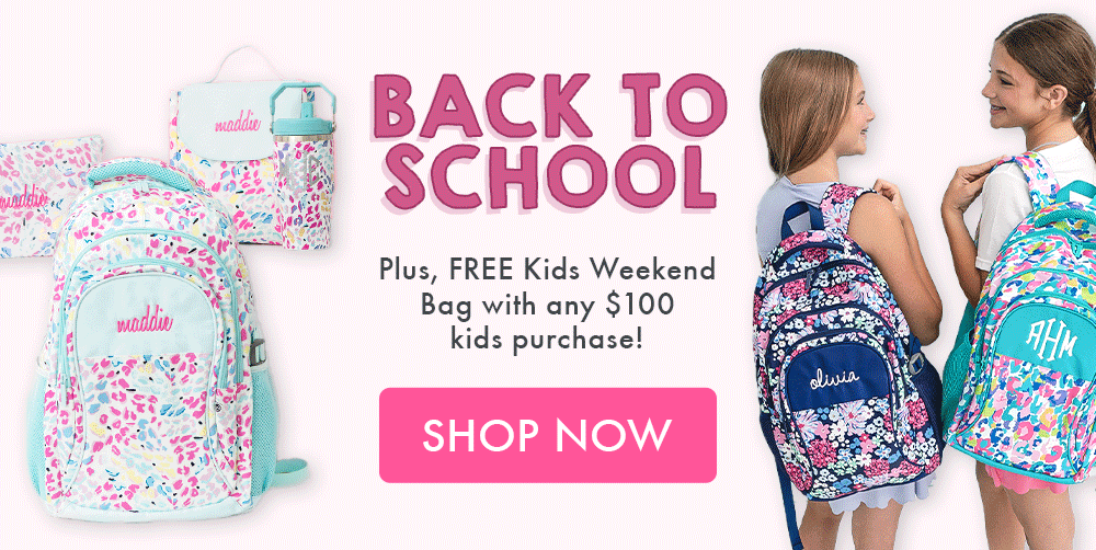 BACK TO SCHOOL! Plus, FREE Kids Weekend Bag with any $100 kids purchase! Shop Now