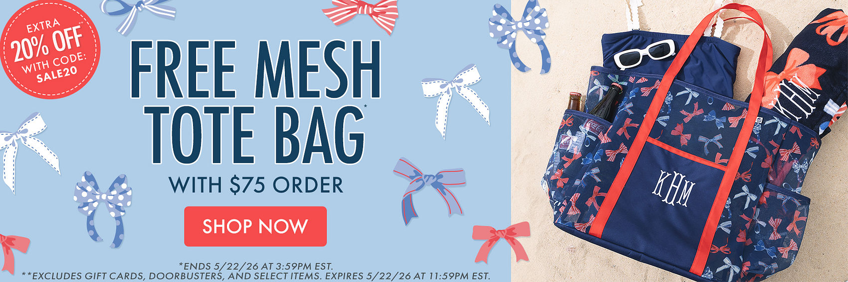 EXTRA 20% OFF** WITH CODE: SALE20 | FREE MESH TOTE BAG* WITH $75 ORDER | *Ends 5/22/26 at 3:59PM EST. **Excludes gift cards, doorbusters, and select items. Expires 5/22/26 at 11:59PM EST.