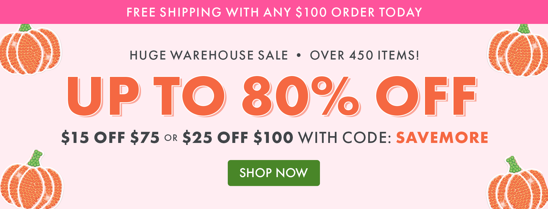 $15 Off your $75 Order or $25 Off your $100 Order Plus, free shipping on all $100+ orders Use code: SAVEMORE