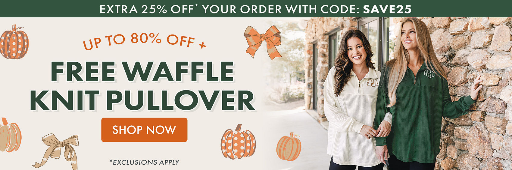 Extra 25% OFF* your order with code: SAVE25 | Up to 80% OFF + FREE Waffle Knit Pullover | *exclusions apply