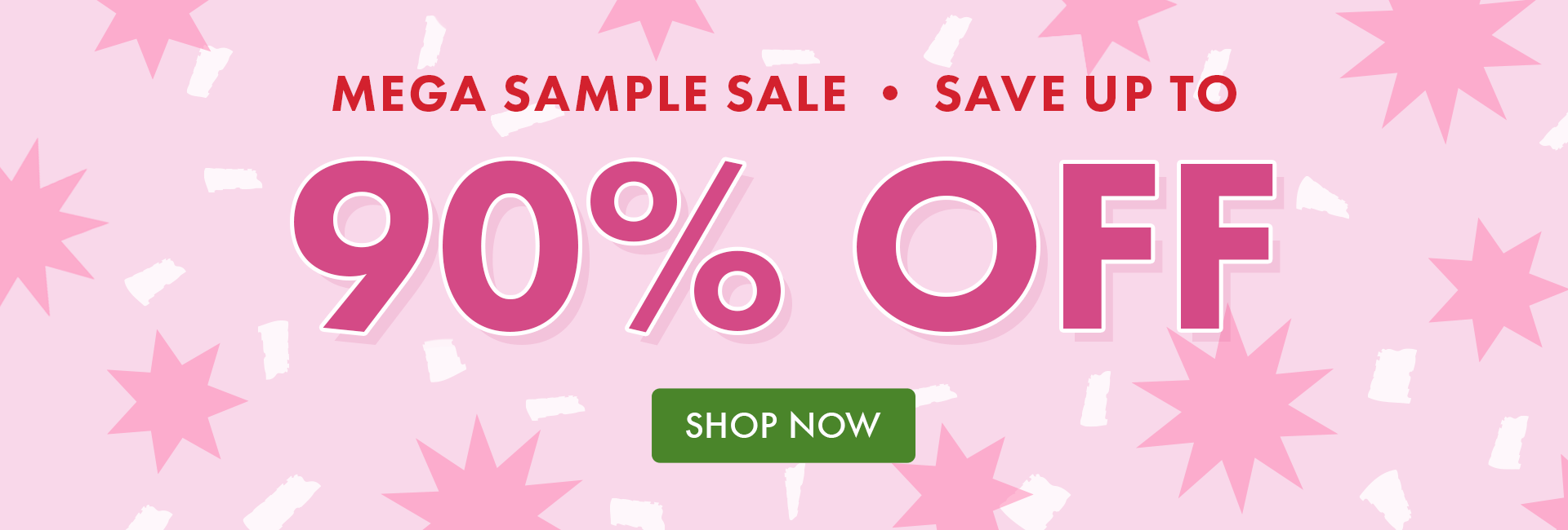 MEGA SAMPLE SALE | SAVE UP TO 90% OFF | SHOP NOW!