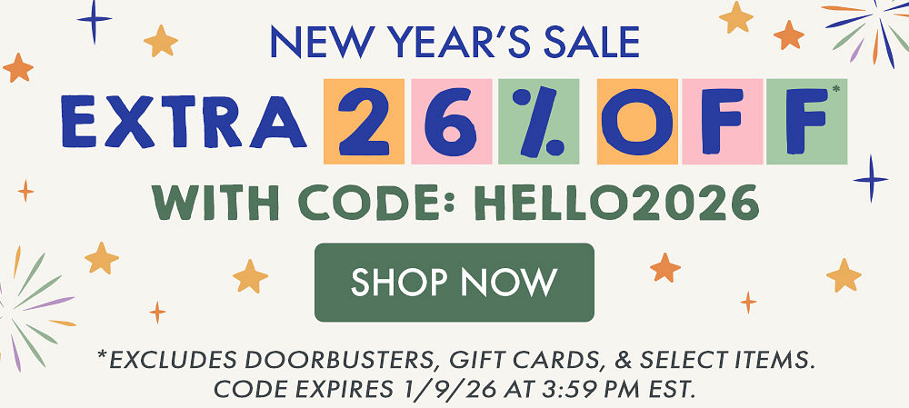 New Year's Sale | Extra 26% Off* sitewide with code: HELLO2026 | Shop Now | *Excludes doorbusters, gift cards, & select items. Code expires 1/9/25 at 3:59 PM EST. New Year's Sale | Extra 26% Off* sitewide with code: HELLO2026 | Shop Now | *Excludes doorbusters, gift cards, & select items. Code expires 1/9/25 at 3:59 PM EST.