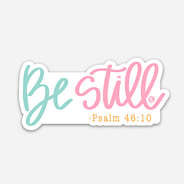Be Still Sticker