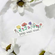 pray. wait. trust. sticker